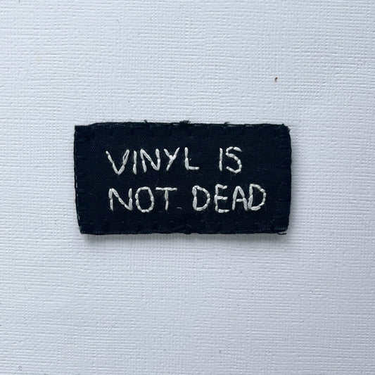 Vinyl Is Not Dead Black Background Hand Embroidered Patch